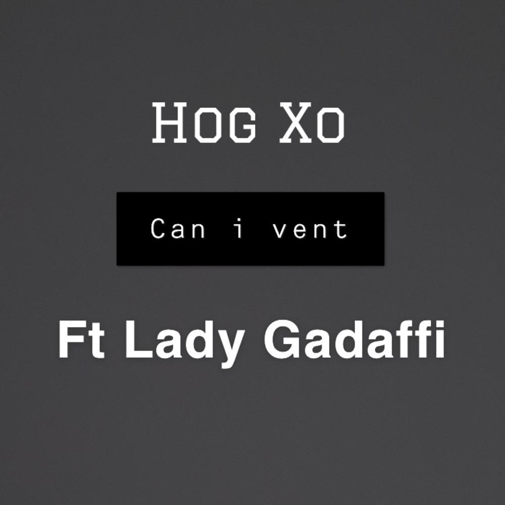 Can I Vent (feat. Lady Gadaffi)