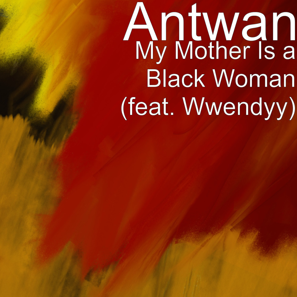 My Mother Is a Black Woman (feat. Wwendyy)