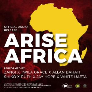收聽ZANGI的ARISE AFRICA (feat. SHIKO, TWILA GRACE, ALLAN BAHATI, RUTH OJEAGA, WHITE UAETA & JAY HOPE)歌詞歌曲