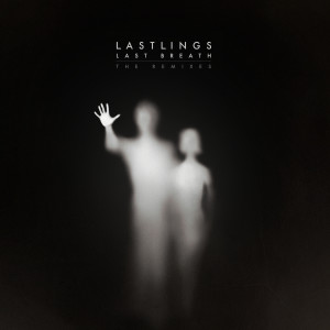 收聽Lastlings的Last Breath (Tim Engelhardt Remix)歌詞歌曲