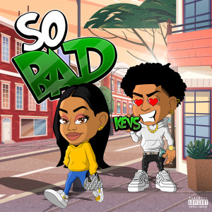 ดาวน์โหลดและฟังเพลง So Bad (Explicit) พร้อมเนื้อเพลงจาก Kevs
