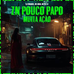 收聽MC Pele JS的ZN POUCO PAPO MUITA AÇÃO (Explicit)歌詞歌曲