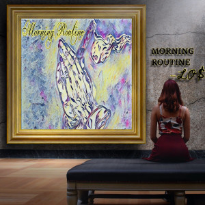 Listen to Morning Routine (Explicit) song with lyrics from Lo$
