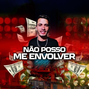 Album Não Posso Me Envolver (Explicit) from Equipe Funk Favela RS