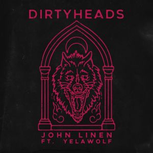 อัลบัม John Linen (feat. Yelawolf) (Live) (Explicit) ศิลปิน The Dirty Heads