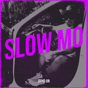 Album Slow Mo (Explicit) from Echo Un