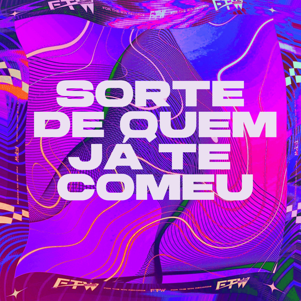 Sorte de Quem Já Comeu (feat. DJ F7|Explicit)