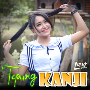 收聽Luluk Darara的Tepung Kanji (DJ Santuy)歌詞歌曲