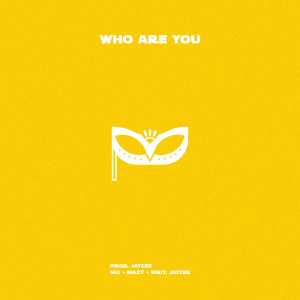 ดาวน์โหลดและฟังเพลง Who Are You (Explicit) พร้อมเนื้อเพลงจาก Jaycee
