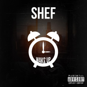 收听Shef的Wake Up (Explicit)歌词歌曲