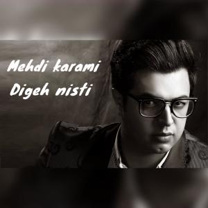 Listen to Digeh Nisti song with lyrics from Mehdi Karami