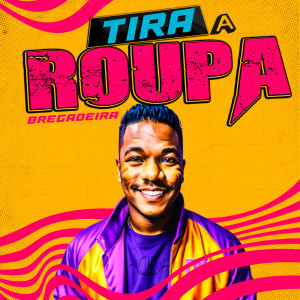 Listen to Tira a Roupa (Bregadeira) (Explicit) song with lyrics from Dodô Diplomata