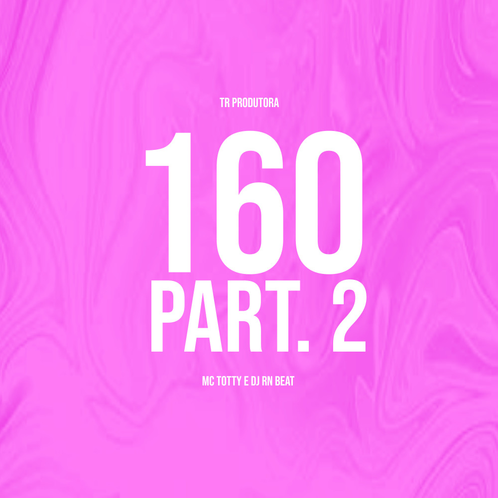160, Pt.2 (Explicit)