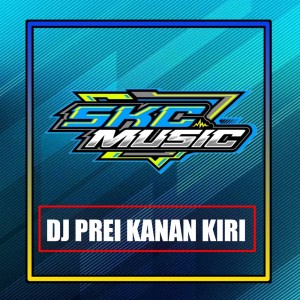 Skc music official的专辑Dj Prei Kanan Kiri