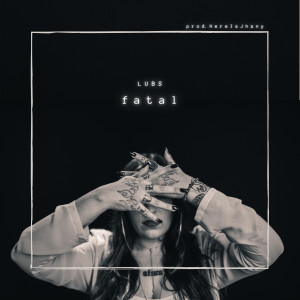 ดาวน์โหลดและฟังเพลง Fatal พร้อมเนื้อเพลงจาก LÜBS