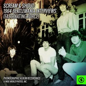 อัลบัม Scream & Shout: 1964 Beatlemania Interviews ศิลปิน The Beatles Interviews