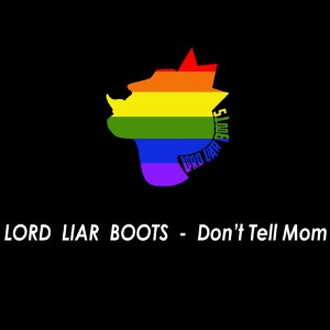 Dengarkan lagu Don't Tell Mom nyanyian Lord Liar Boots dengan lirik