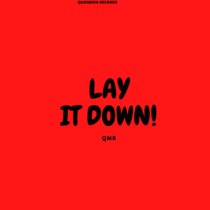 Dengarkan lagu Lay It Down! (Explicit) nyanyian Qmb dengan lirik
