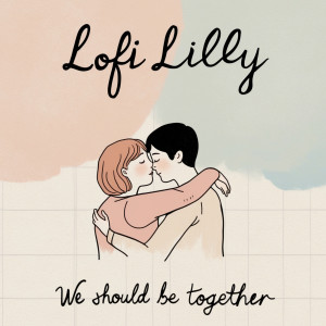 Album We Should Be Together from LoFi Lilly