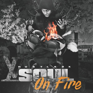 Listen to Soul on Fire (Explicit) song with lyrics from Hustle2x