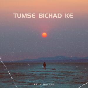 Album Tumse Bichad Ke from Arun Dalsus