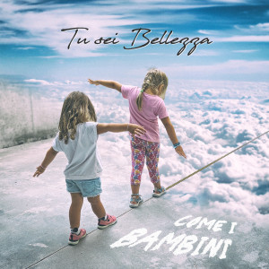 Listen to Come i bambini (Instrumental con cori) song with lyrics from Tu sei Bellezza