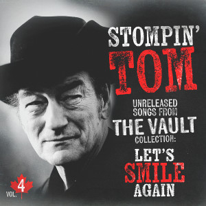Stompin' Tom Connors的專輯Unreleased Songs From The Vault Collection Volume. 4: Let's Smile Again