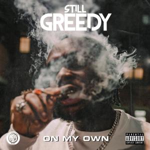 Listen to On My Own (Explicit) song with lyrics from Still Greedy