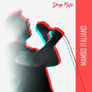 Listen to MAMBO ITALIANO (Explicit) song with lyrics from Drogo Music