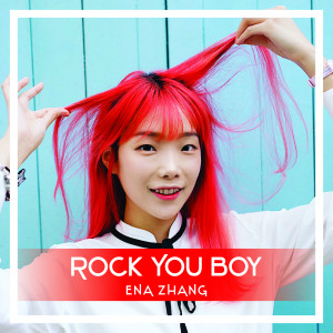 ดาวน์โหลดและฟังเพลง Rock You Boy พร้อมเนื้อเพลงจาก Ena Zhang