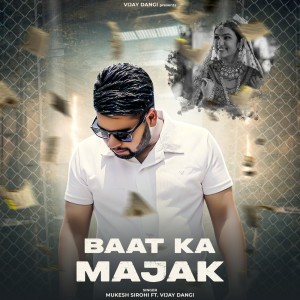 Dengarkan lagu Baat Ka Majak nyanyian Mukesh Sirohi dengan lirik