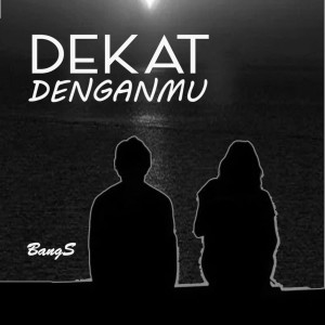 Bangs的專輯Dekat Denganmu