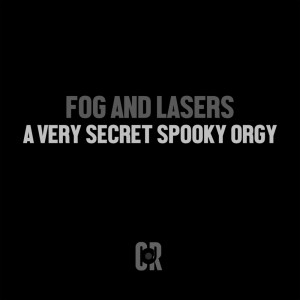 Listen to A Very Secret Spooky Orgy (Explicit) song with lyrics from Fog and Lasers