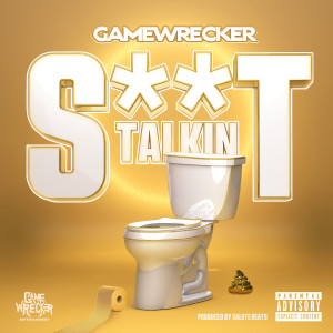 Gamewrecker的专辑Shit Talkin (Explicit)