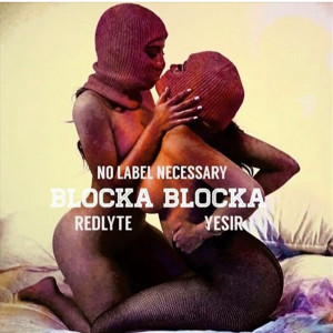 ดาวน์โหลดและฟังเพลง Blocka Blocka (feat. Redlyte & Yesir) (Explicit) พร้อมเนื้อเพลงจาก No Label Necessary