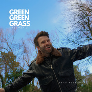 Matt Johnson的專輯Green Green Grass (Acoustic)