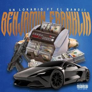 El Bandi的專輯Benjamin Franklin (feat. UnLokario)