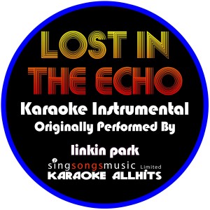 ดาวน์โหลดและฟังเพลง Lost in the Echo (Originally Performed By Linkin Park) [Instrumental Version] (Instrumental Version) พร้อมเนื้อเพลงจาก Karaoke All Hits