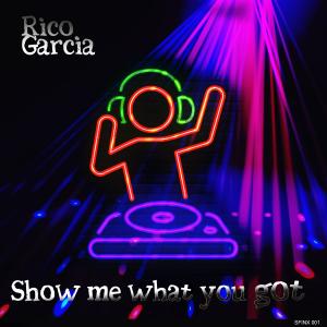 收聽Rico Garcia的SHOW ME WHAT YOU GOT歌詞歌曲