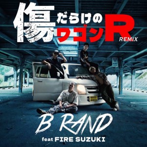 Album KIZUDARAKENO WAGON R (feat. FIRE SUZUKI) [Remix] from B RAND