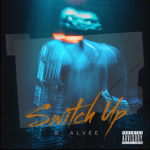 Album Switch Up from B. Alvee