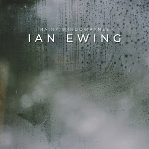 Ian Ewing的專輯Rainy Windowpanes