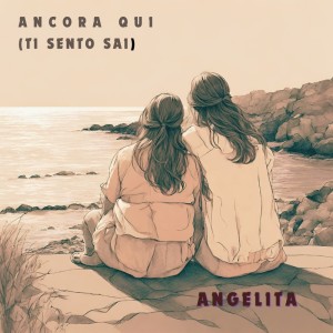收听Angelita的Ancora qui (Ti sento sai)歌词歌曲