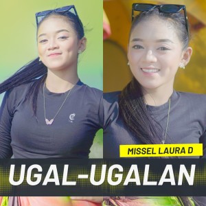 Dengarkan UGAL-UGALAN lagu dari Missel Laura D dengan lirik