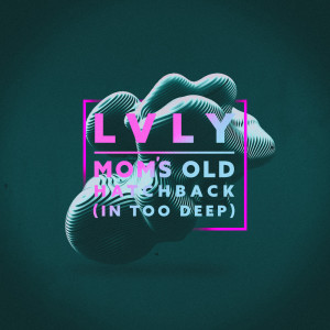 收听LVLY的Mom's Old Hatchback (In Too Deep)歌词歌曲