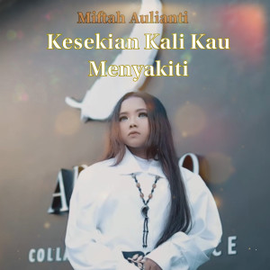 Miftah Aulianti的專輯Kesekian Kali Kau Menyakiti