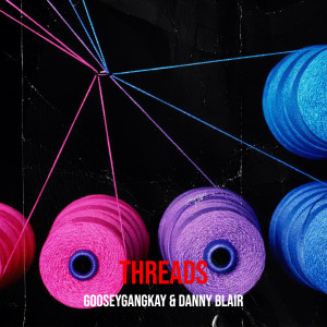 ดาวน์โหลดและฟังเพลง Threads (Explicit) พร้อมเนื้อเพลงจาก GooseyGangKay