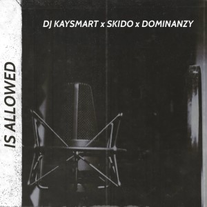 Listen to IS ALLOWED (feat. Skido & Dominanzy) (Explicit) song with lyrics from DJ KAYSMART