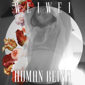 WeiWei的專輯Human Being