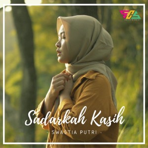 Listen to Sadarkah Kasih song with lyrics from Swastia Putri